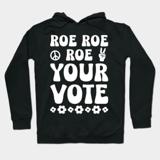 roe roe roe your vote Hoodie